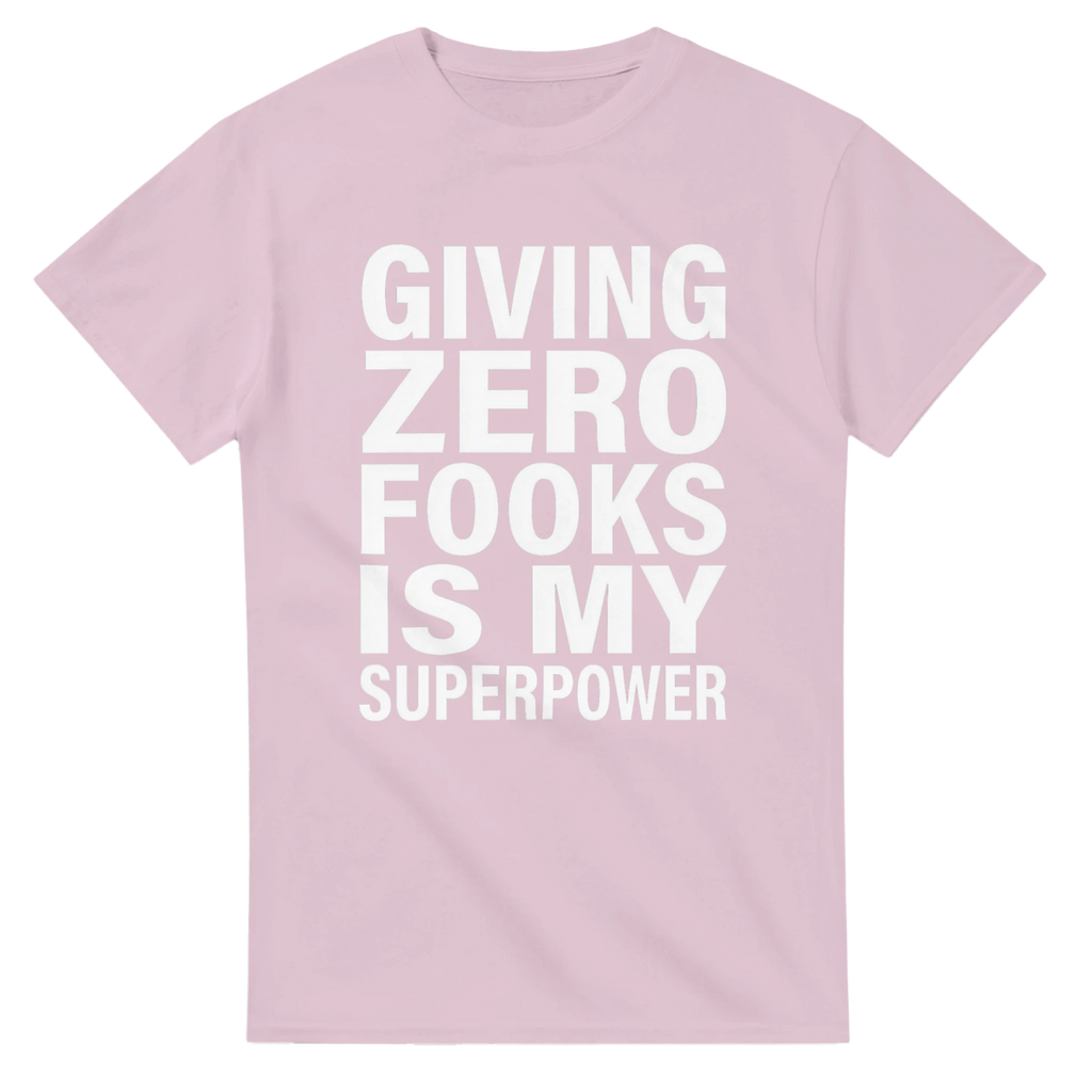 GIVING ZERO FOOKS IS MY SUPERPOWER