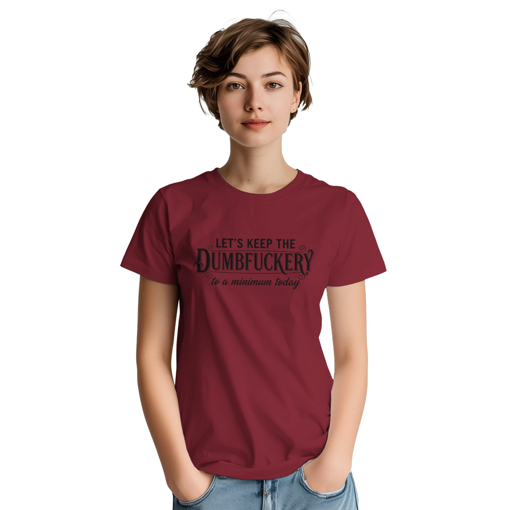 LET'S KEEP THE DUMBF*CKERY TO A MINIMUM TODAY