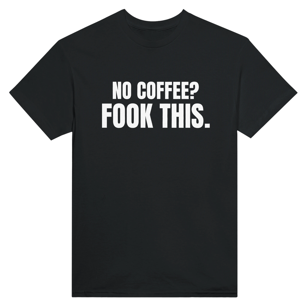 No Coffee? Fook This.