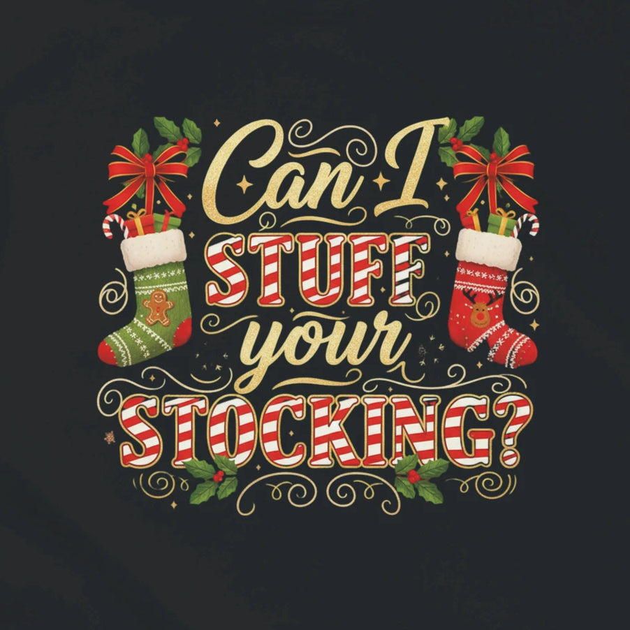 CAN I STUFF YOUR STOCKING