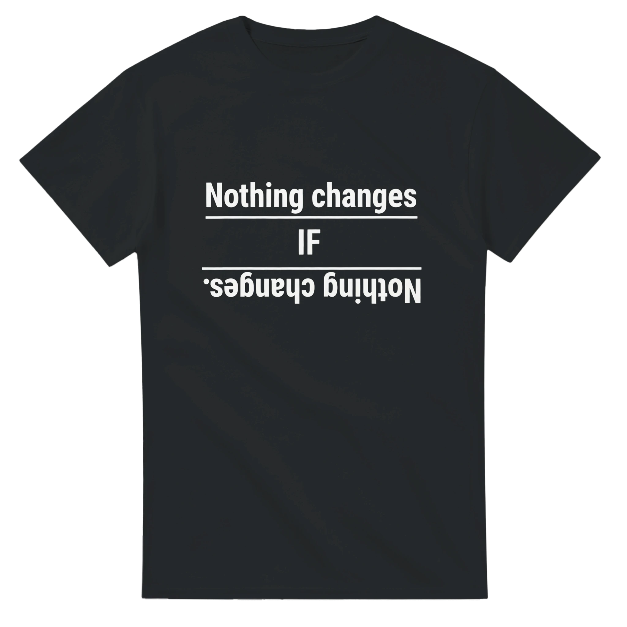 Nothing changes - IF - Nothing changes.