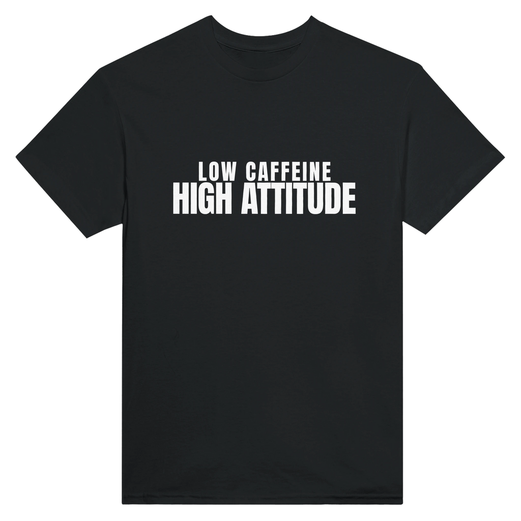 Low Caffeine High Attitude