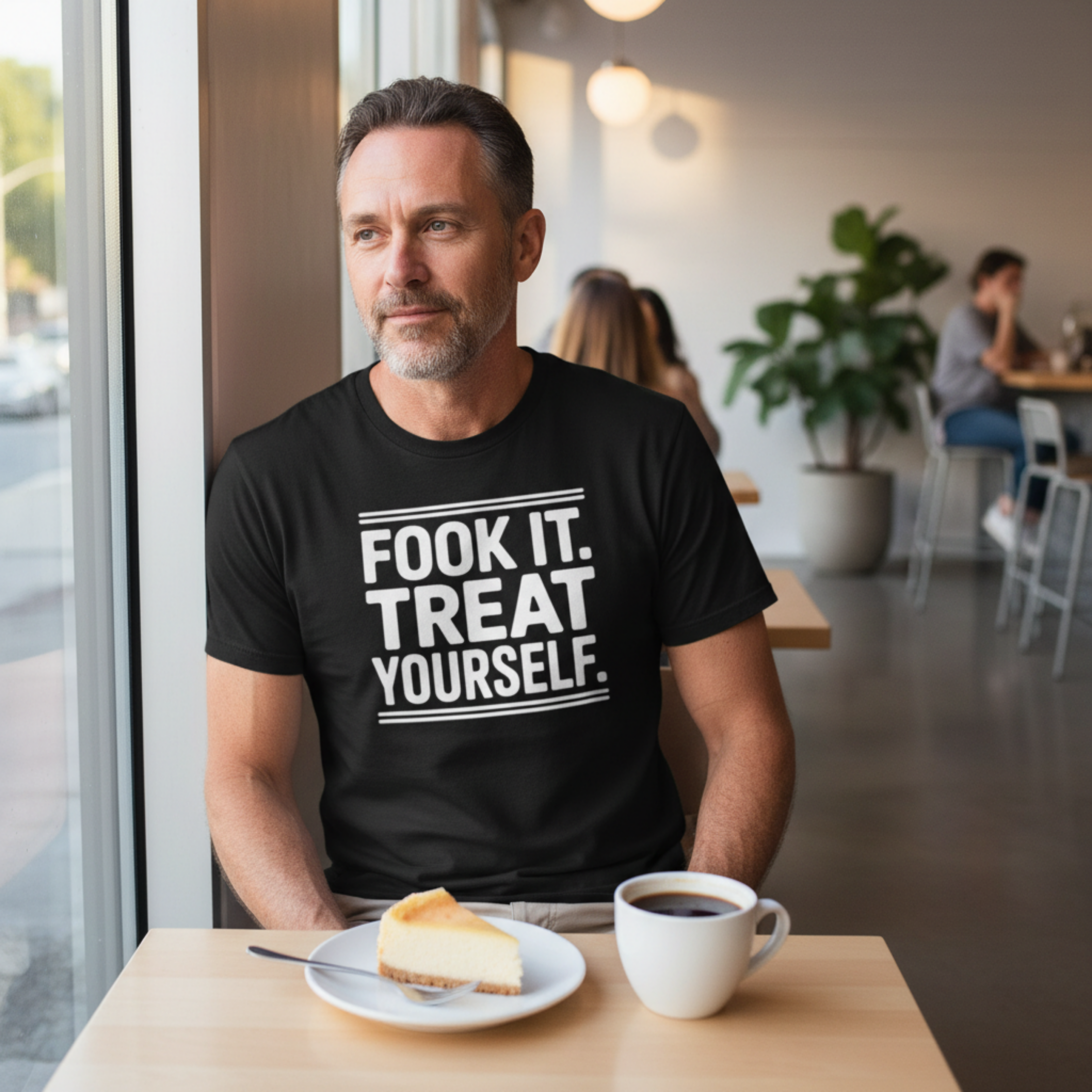 FOOK IT. TREAT YOURSELF.