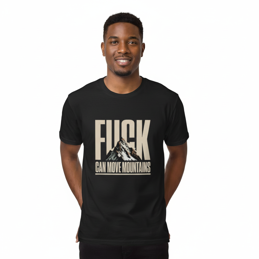 F*CK CAN MOVE MOUNTAINS