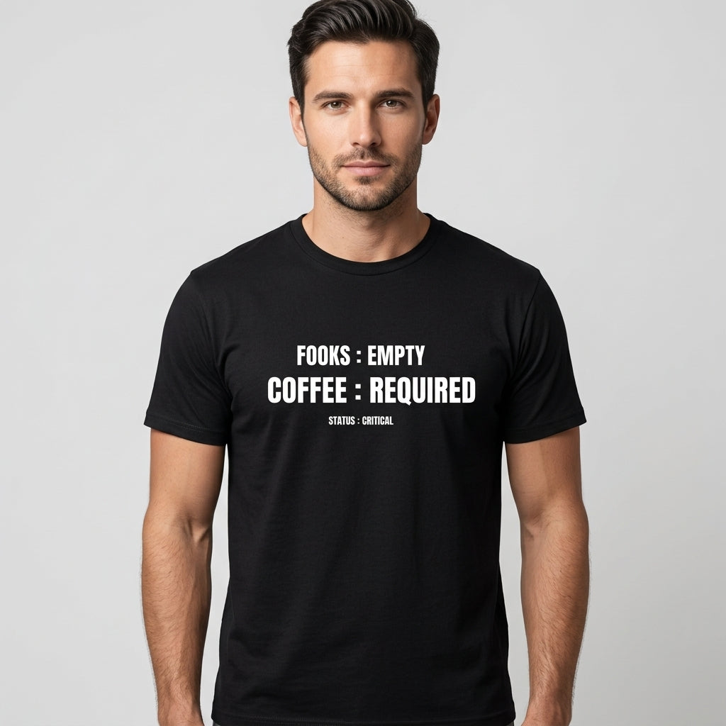 Fooks Empty. Coffee Required. Status: Critical Funny Coffee T-Shirt