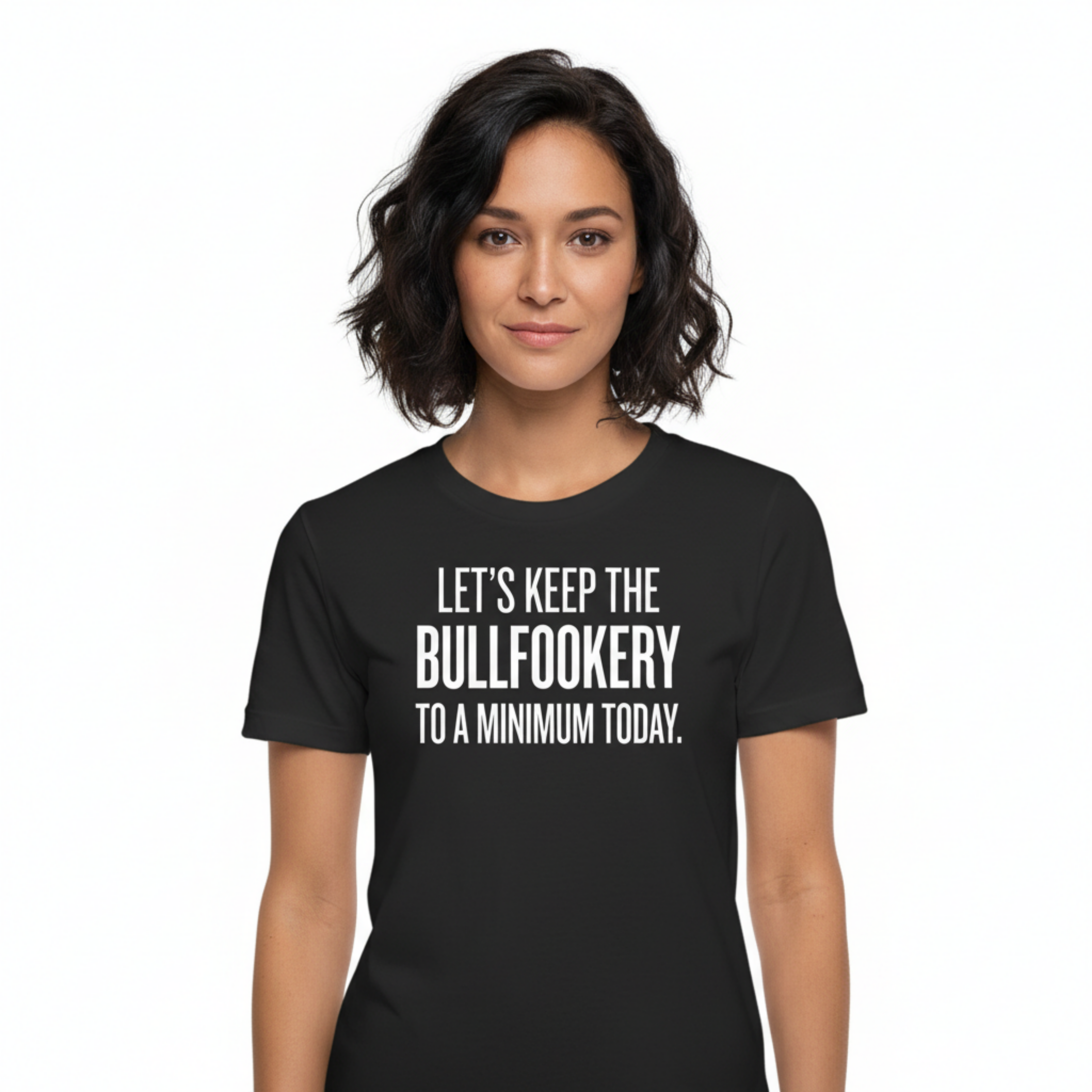 LET'S KEEP THE BULLFOOKERY TO A MINIMUM TODAY.