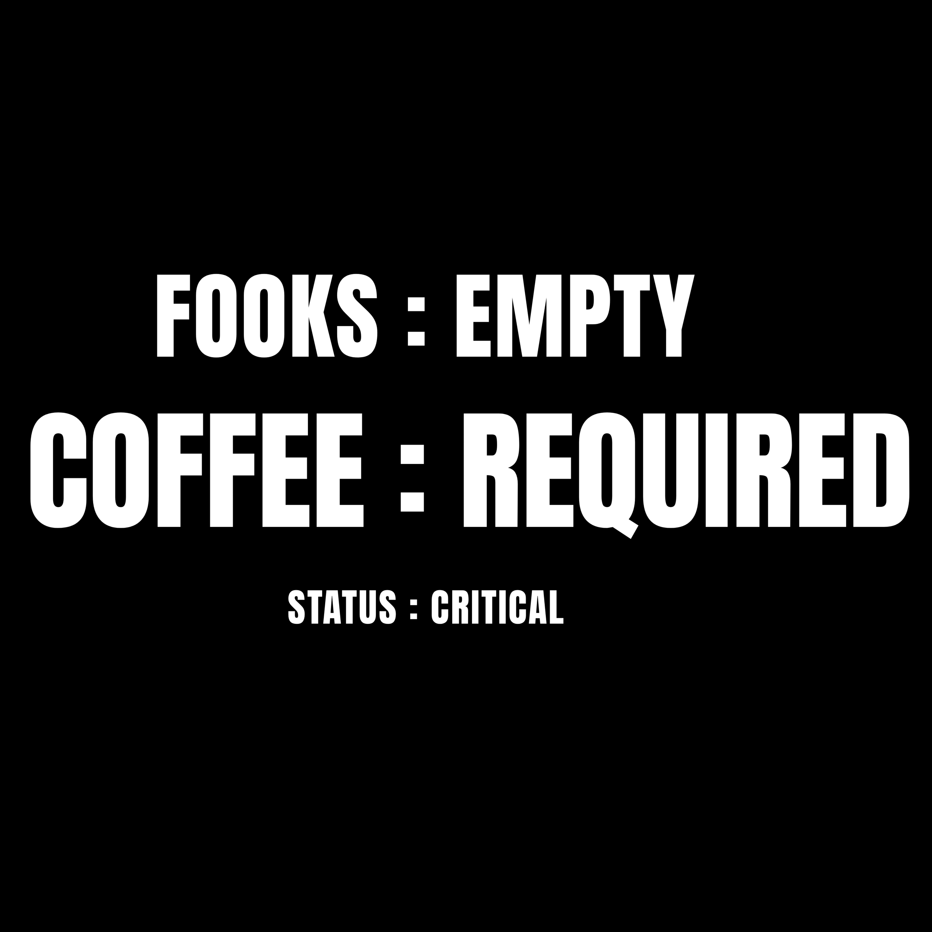 Fooks Empty. Coffee Required. Status: Critical Funny Coffee T-Shirt