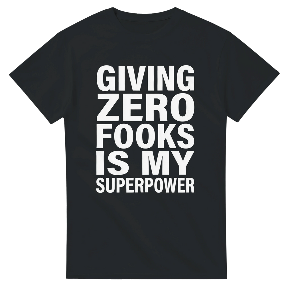GIVING ZERO FOOKS IS MY SUPERPOWER