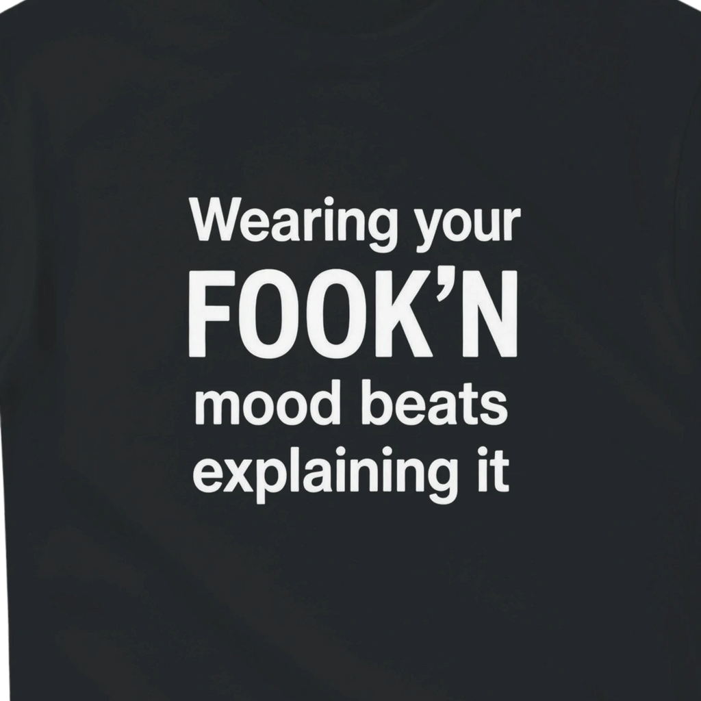 WEARING YOUR FOOK'N MOOD BEATS EXPLAINING IT
