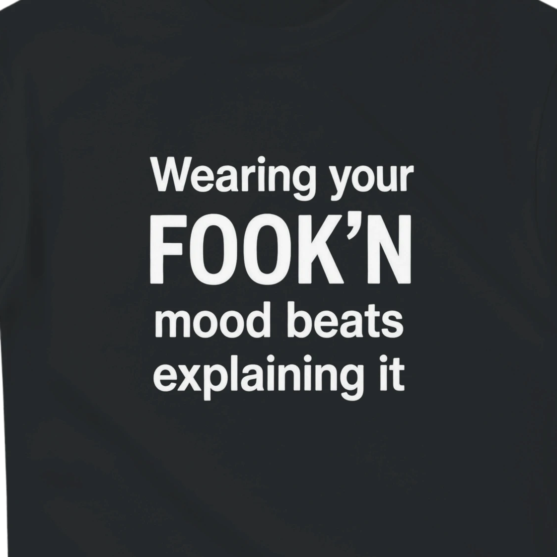 WEARING YOUR FOOK'N MOOD BEATS EXPLAINING IT