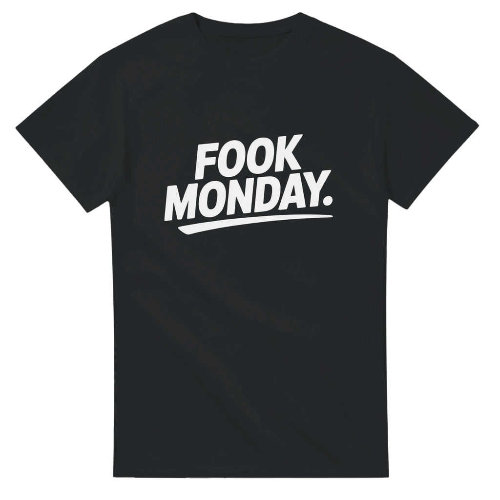 FOOK MONDAY.