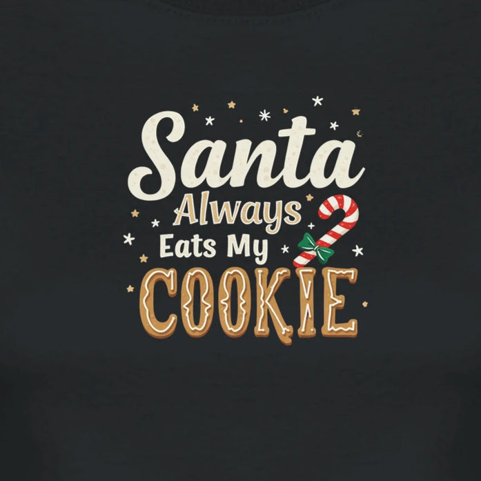 SANTA ALWAYS EATS MY COOKIE
