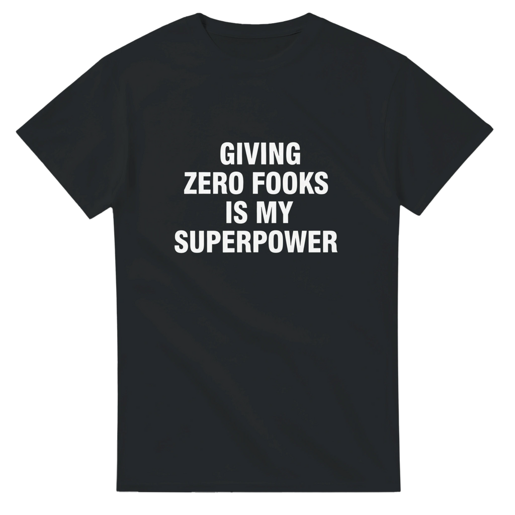 GIVING ZERO FOOKS IS MY SUPERPOWER