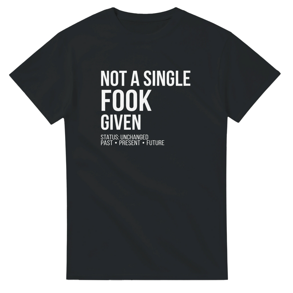 NOT A SINGLE FOOK GIVEN