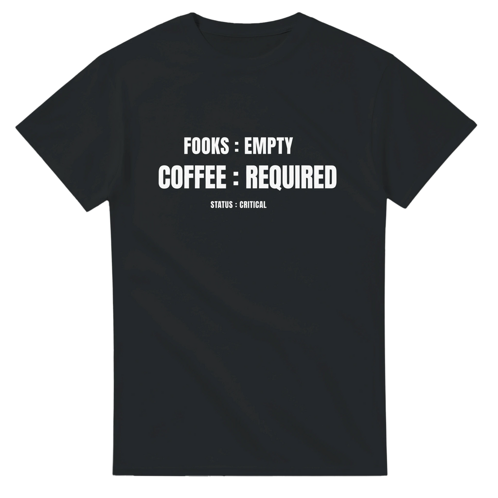Fooks Empty. Coffee Required. Status: Critical Funny Coffee T-Shirt