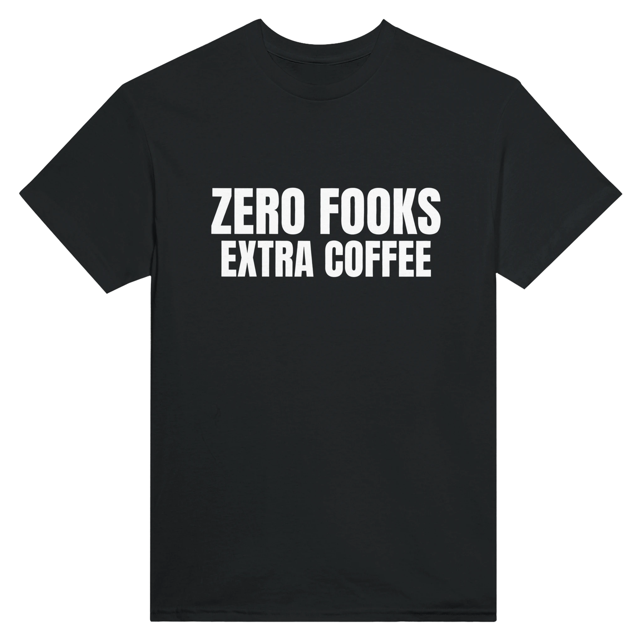 ZERO FOOKS. EXTRA COFFEE.